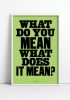 Anthony Burrill 2010 "What Do You Mean" wood cut print poster 510mm x 760mm